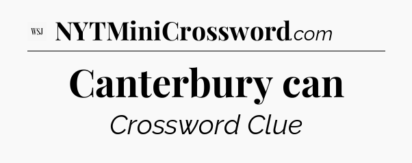 Canterbury can - WSJ Crossword
