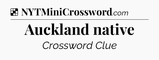 Solution: Auckland native - NYT Crossword