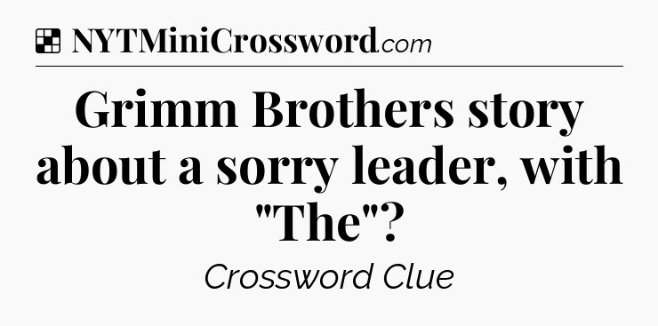 Solution: Grimm Brothers story about a sorry leader, with 