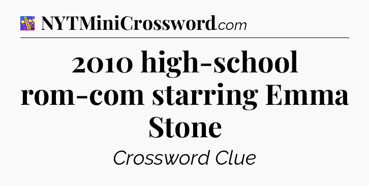2010 high-school rom-com starring Emma Stone Codycross