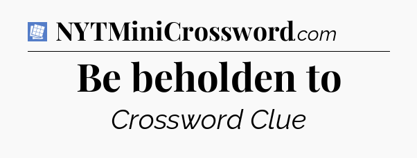 Be beholden to Puzzle Page Crossword Clue