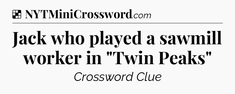 Solution: Jack who played a sawmill worker in 