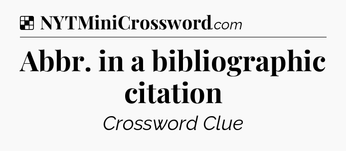 Solution: Abbr. in a bibliographic citation - NYT Crossword