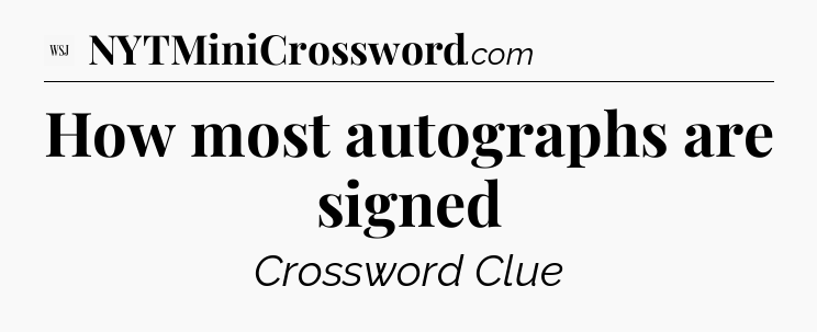 How most autographs are signed - WSJ Crossword