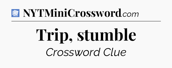 Trip, stumble Puzzle Page Crossword Clue