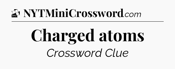 Charged atoms - Daily Themed Classic Crossword