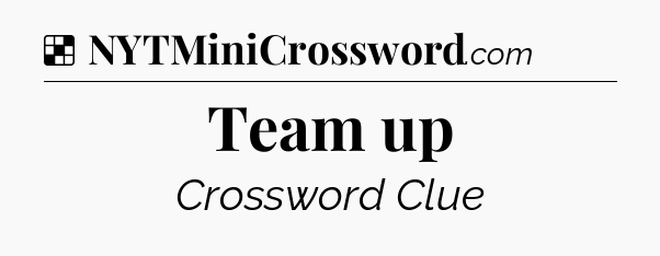 Solution: Team up - NYT Crossword