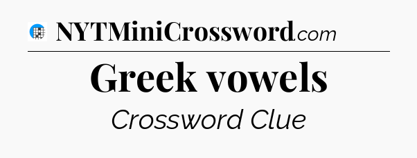 Greek vowels Crossword Clue
