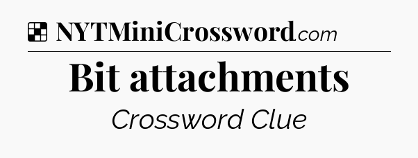 Solution: Bit attachments - NYT Crossword
