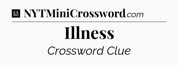 Illness - LA Times Crossword