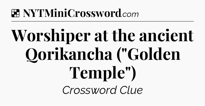 Solution: Worshiper at the ancient Qorikancha (