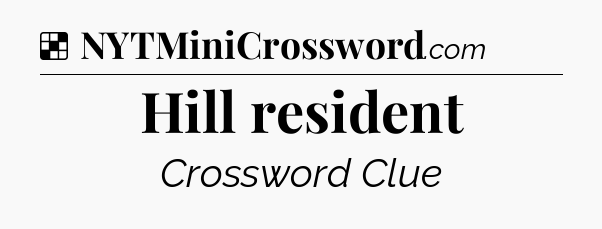 Solution: Hill resident - NYT Crossword