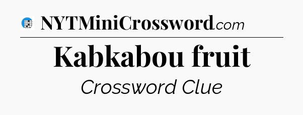 Kabkabou fruit Crossword Clue