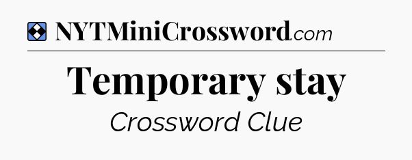Solution: Temporary stay - NYT Mini Crossword
