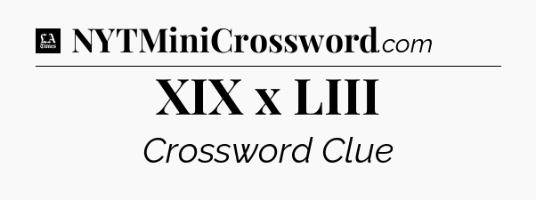 XIX x LIII - LA Times Crossword