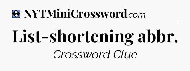 Solution: List-shortening abbr - NYT Mini Crossword