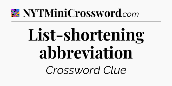 List-shortening abbreviation Crossword Clue