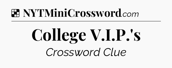 Solution: College V.I.P.'s - NYT Crossword