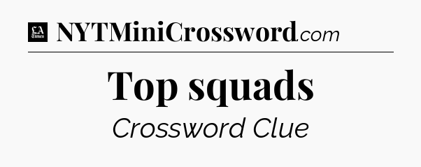 Top squads - LA Times Crossword