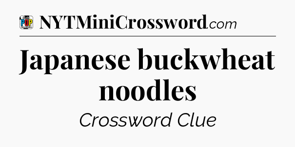 Japanese buckwheat noodles Crossword Clue