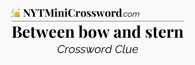 Between bow and stern - 7 Little Words