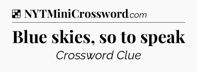 Solution: Blue skies, so to speak - NYT Crossword
