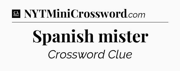 Spanish mister - LA Times Crossword