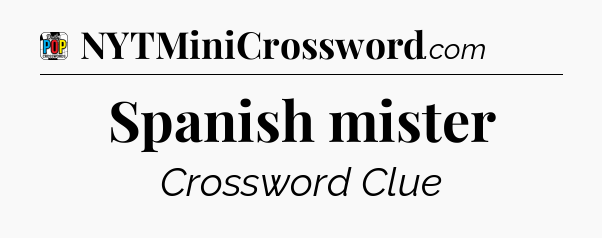 Spanish mister Crossword Clue