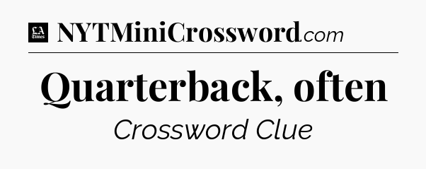 Quarterback, often - LA Times Crossword