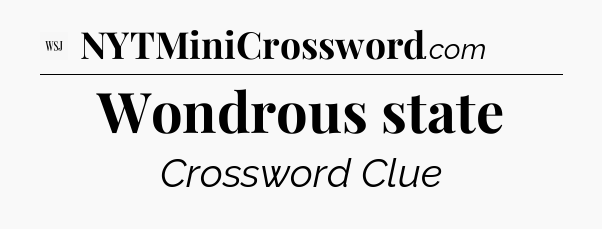 Wondrous state - WSJ Crossword