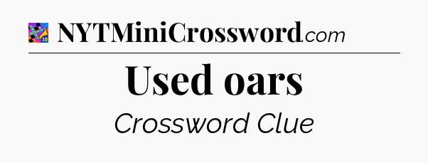 Used oars Crossword Clue