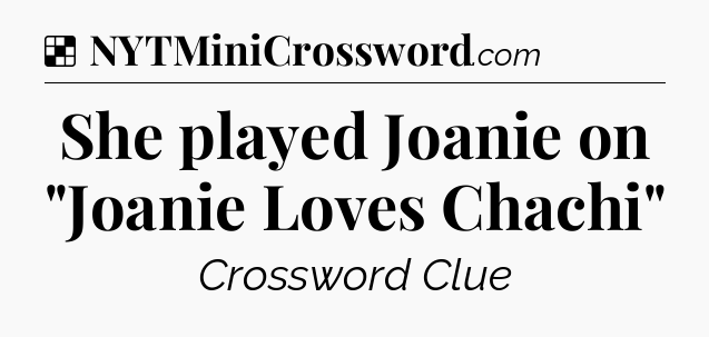 Solution: She played Joanie on 
