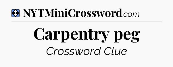 Solution: Carpentry peg - NYT Mini Crossword