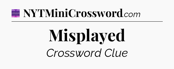 Misplayed - Thomas Joseph Crossword
