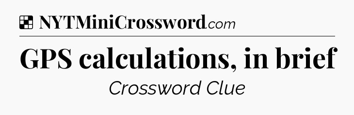 Solution: GPS calculations, in brief - NYT Crossword