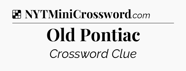Solution: Old Pontiac - NYT Crossword
