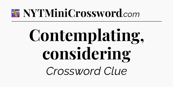 Contemplating, considering Codycross