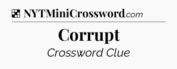 Solution: Corrupt - NYT Crossword