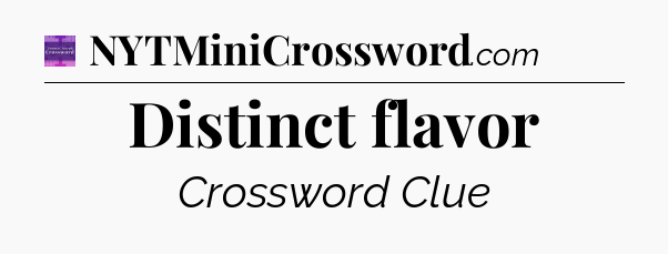 Distinct flavor - Thomas Joseph Crossword