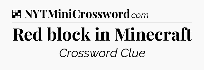 Solution: Red block in Minecraft - NYT Crossword