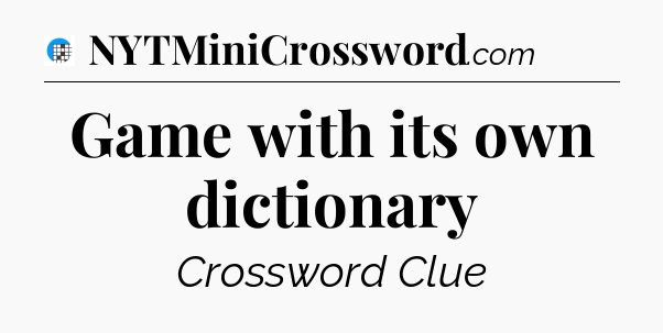Game with its own dictionary Crossword Clue