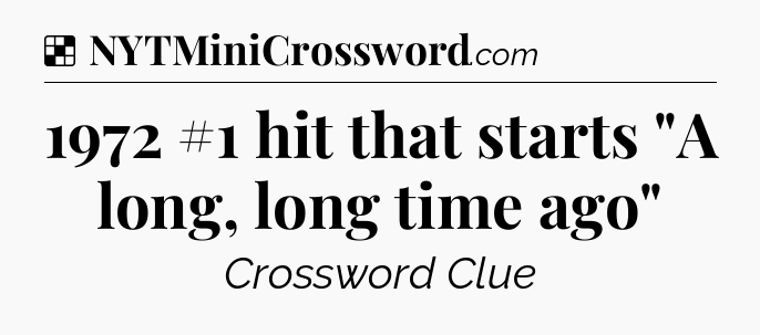 Solution: 1972 #1 hit that starts 