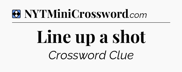 Solution: Line up a shot - NYT Mini Crossword