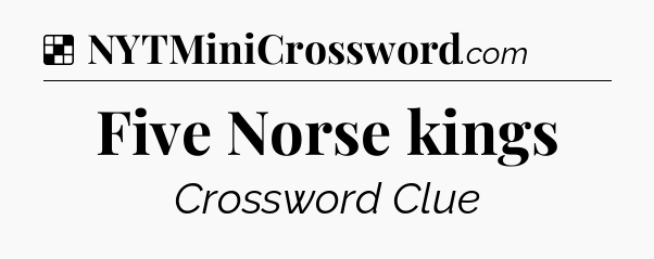 Solution: Five Norse kings - NYT Crossword