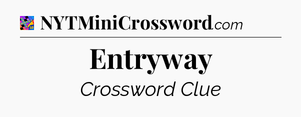 Entryway Crossword Clue