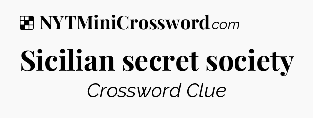 Solution: Sicilian secret society - NYT Crossword