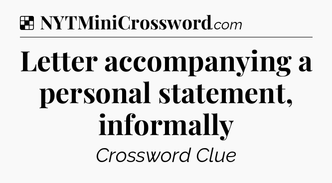 Solution: Letter accompanying a personal statement, informally - NYT Crossword