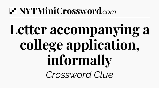Solution: Letter accompanying a college application, informally - NYT Crossword