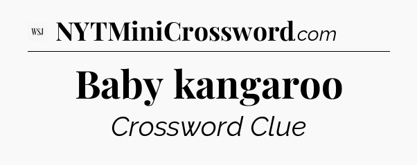Baby kangaroo - WSJ Crossword