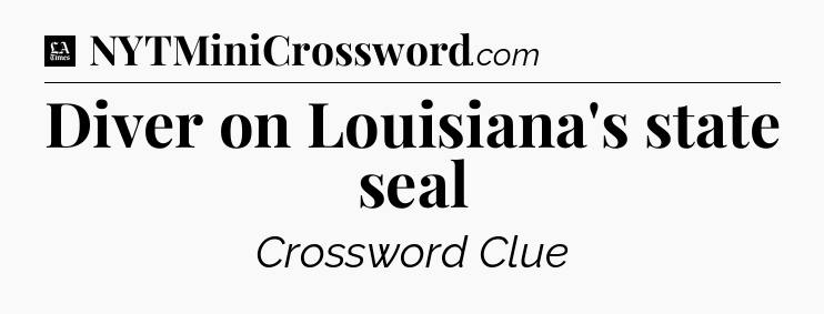 Diver on Louisiana's state seal - LA Times Crossword